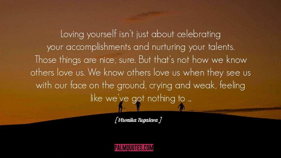 Vironika Tugaleva Quotes: Loving yourself isn't just about