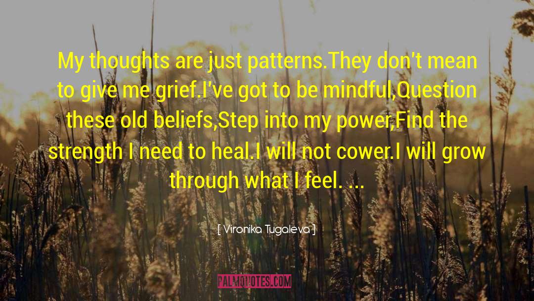 Vironika Tugaleva Quotes: My thoughts are just patterns.<br