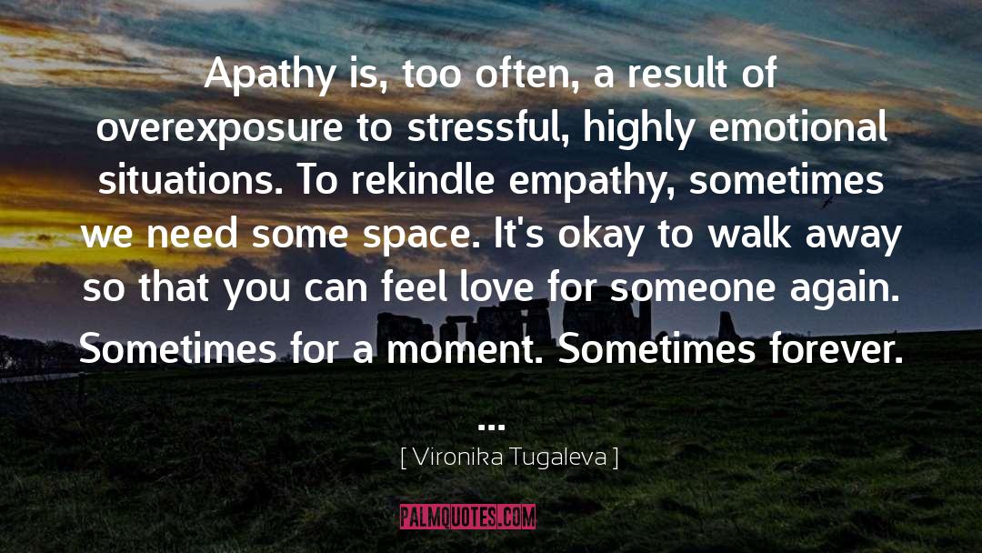 Vironika Tugaleva Quotes: Apathy is, too often, a