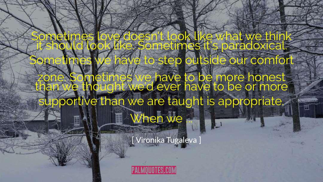 Vironika Tugaleva Quotes: Sometimes love doesn't look like