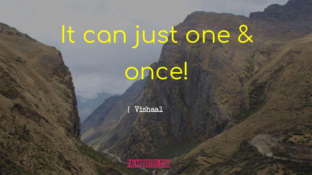 Vishaal Quotes: It can just one &