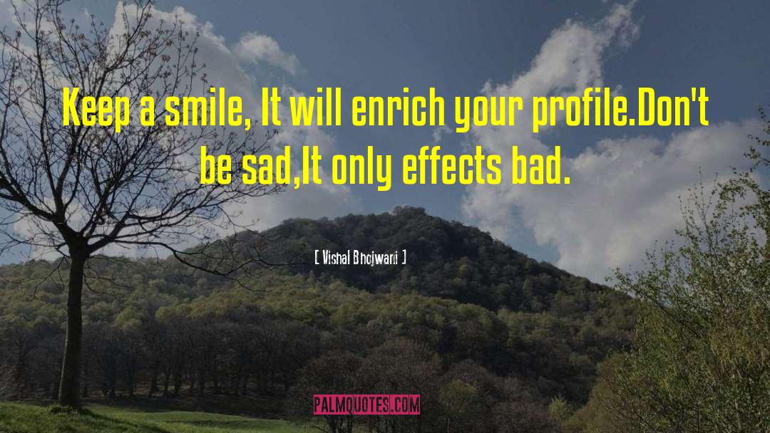 Vishal Bhojwani Quotes: Keep a smile, <br>It will