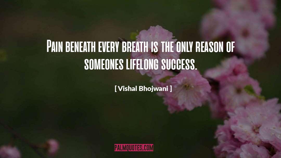 Vishal Bhojwani Quotes: Pain beneath every breath is