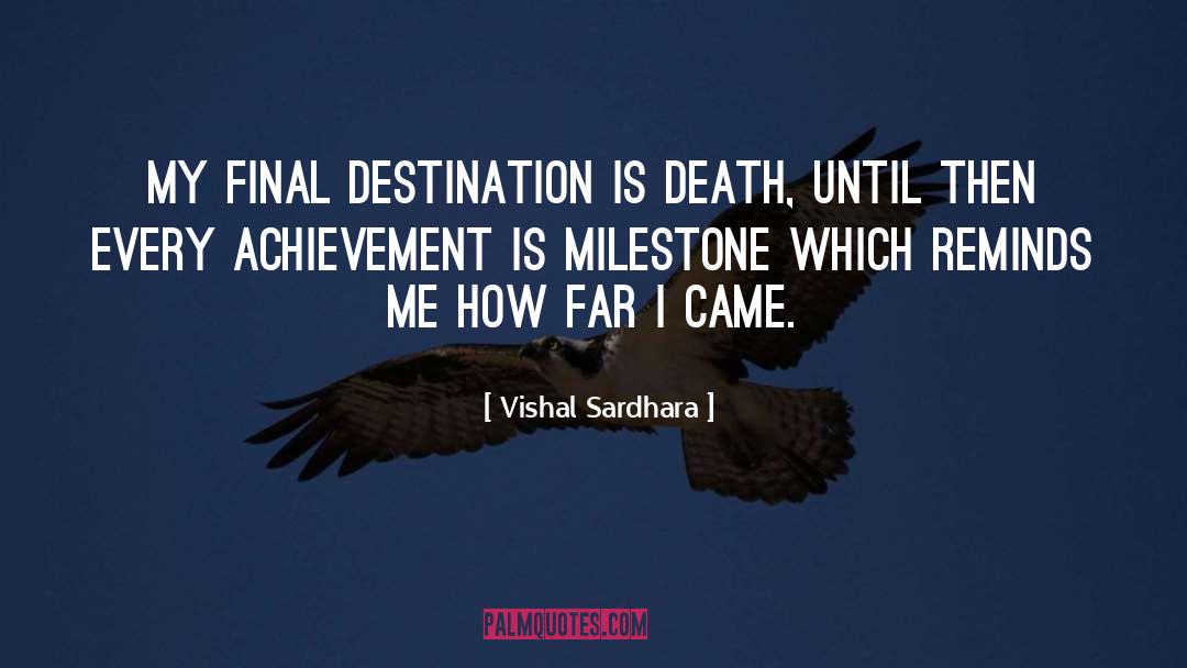 Vishal Sardhara Quotes: My final destination is death,