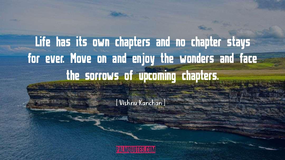 Vishnu Kanchan Quotes: Life has its own chapters