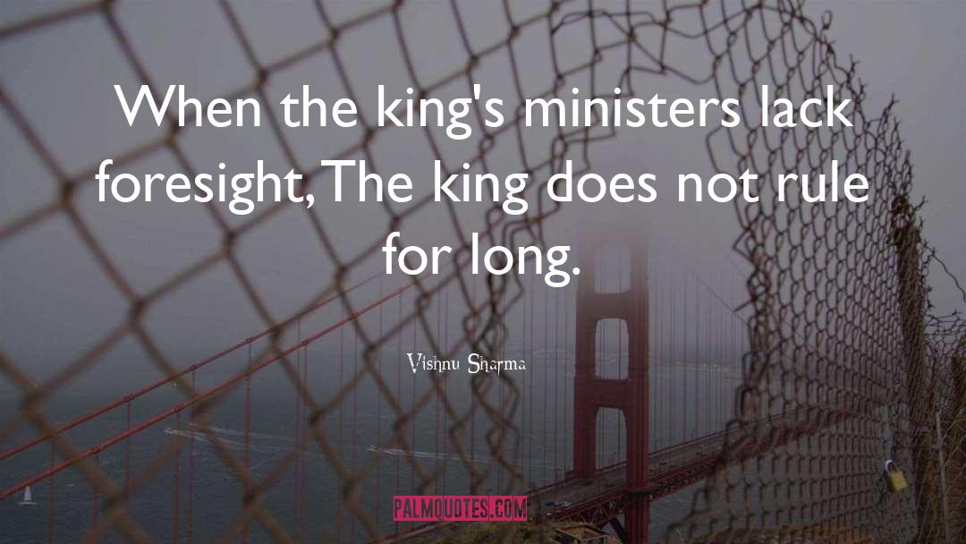 Vishnu Sharma Quotes: When the king's ministers lack