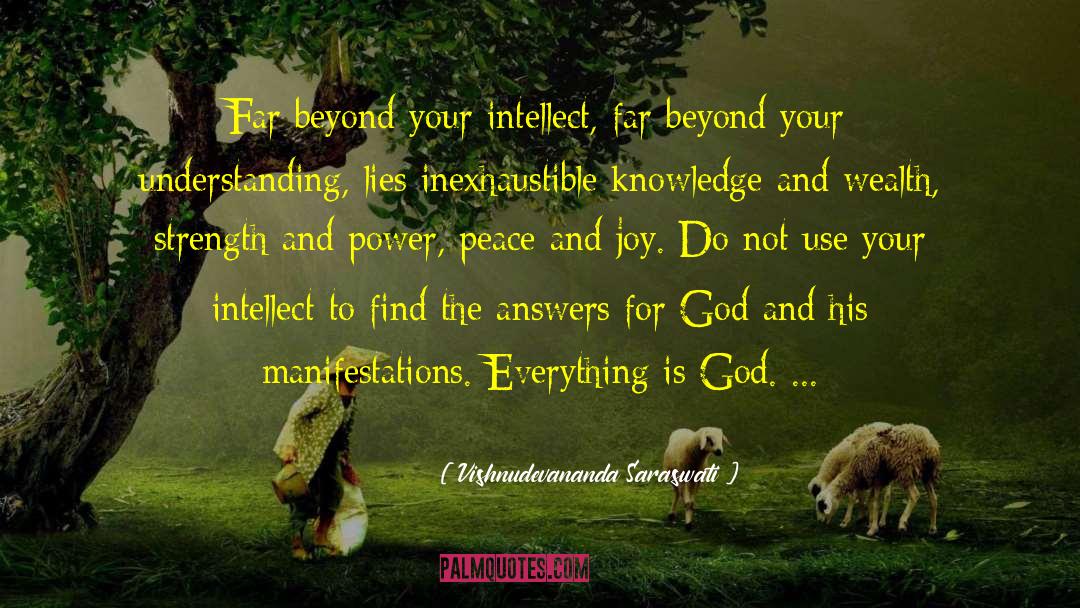 Vishnudevananda Saraswati Quotes: Far beyond your intellect, far