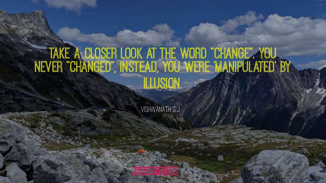 Vishwanath S J Quotes: Take a closer look at