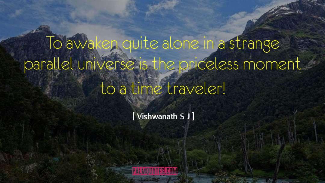 Vishwanath S J Quotes: To awaken quite alone in