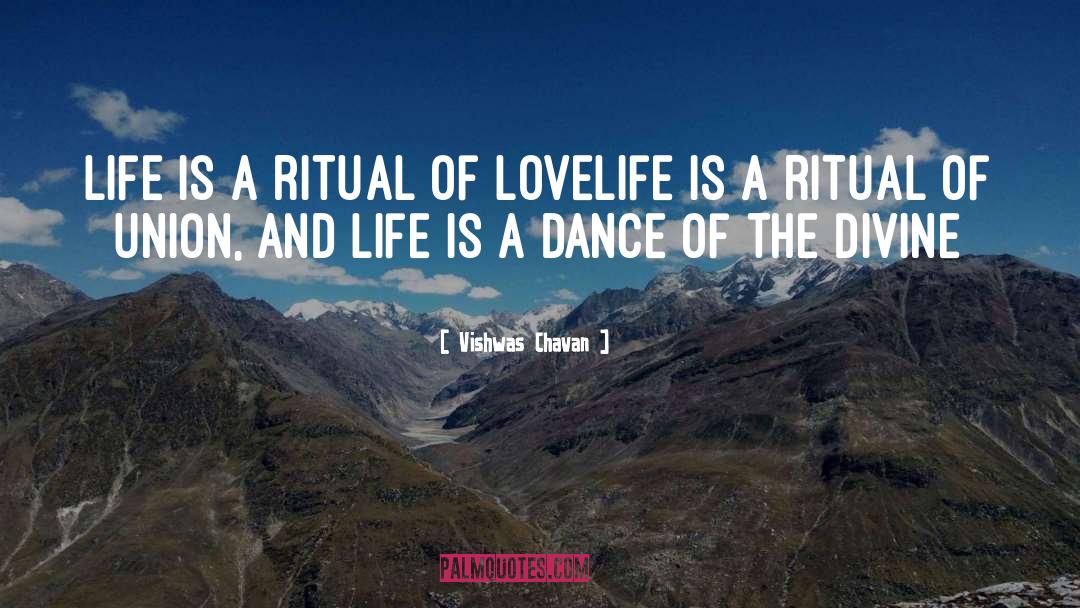 Vishwas Chavan Quotes: Life is a ritual of