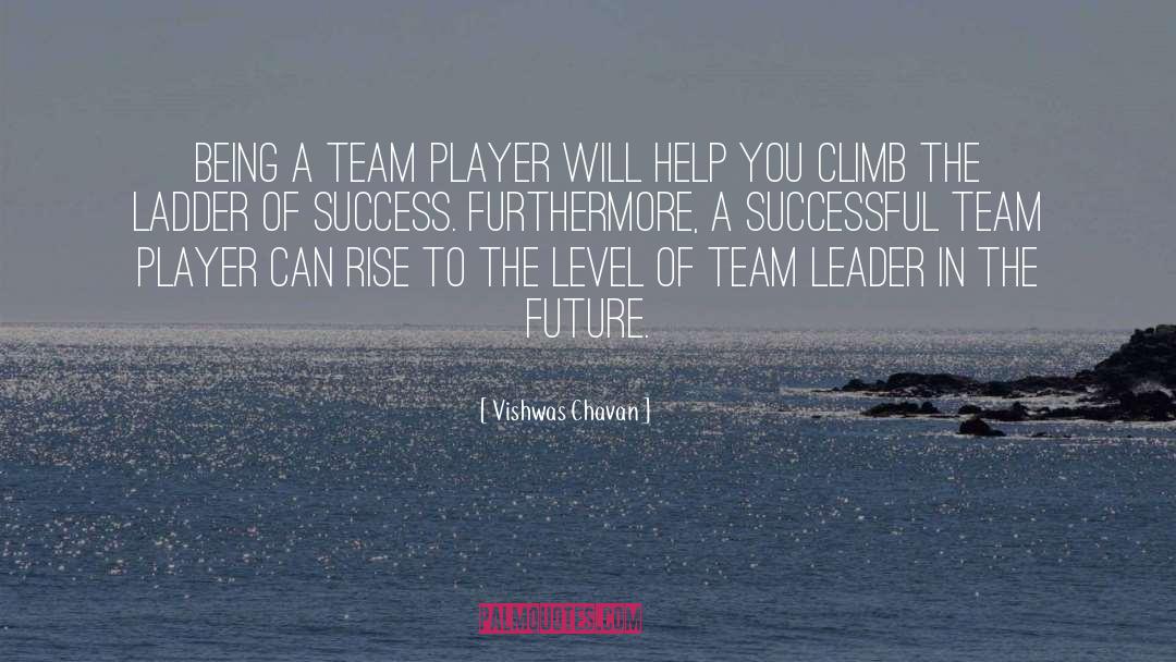 Vishwas Chavan Quotes: Being a team player will