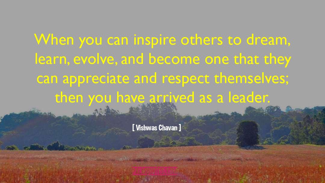 Vishwas Chavan Quotes: When you can inspire others