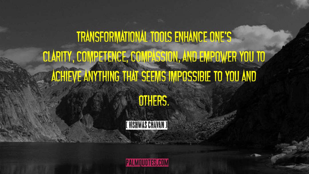 Vishwas Chavan Quotes: Transformational tools enhance one's clarity,