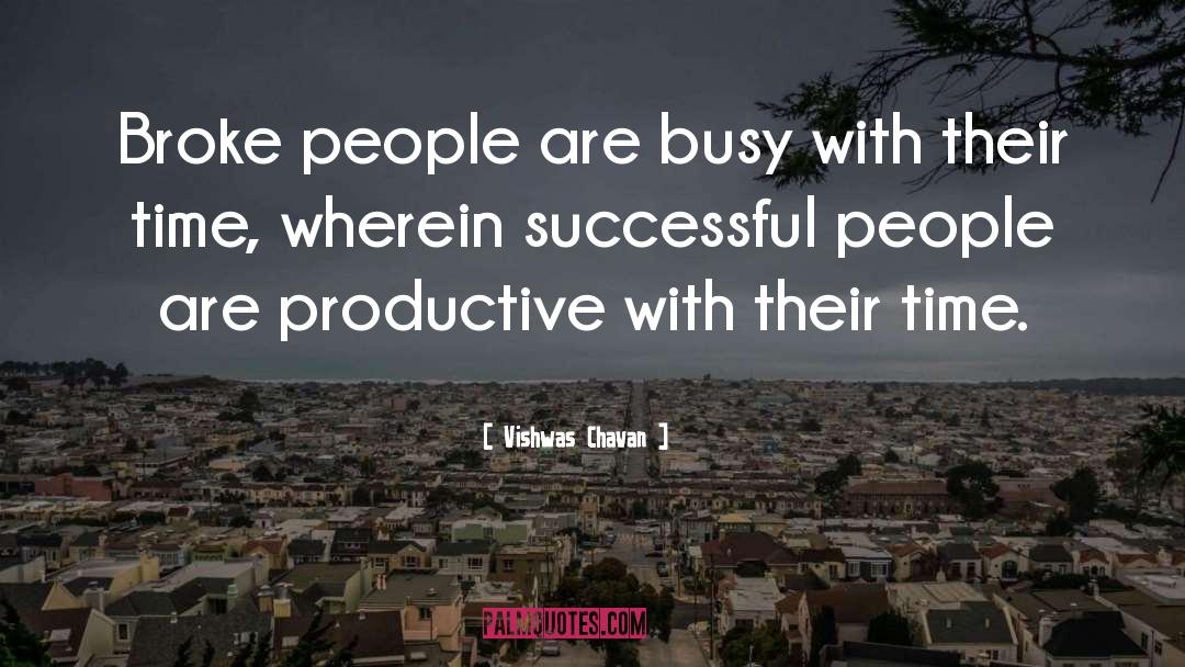 Vishwas Chavan Quotes: Broke people are busy with