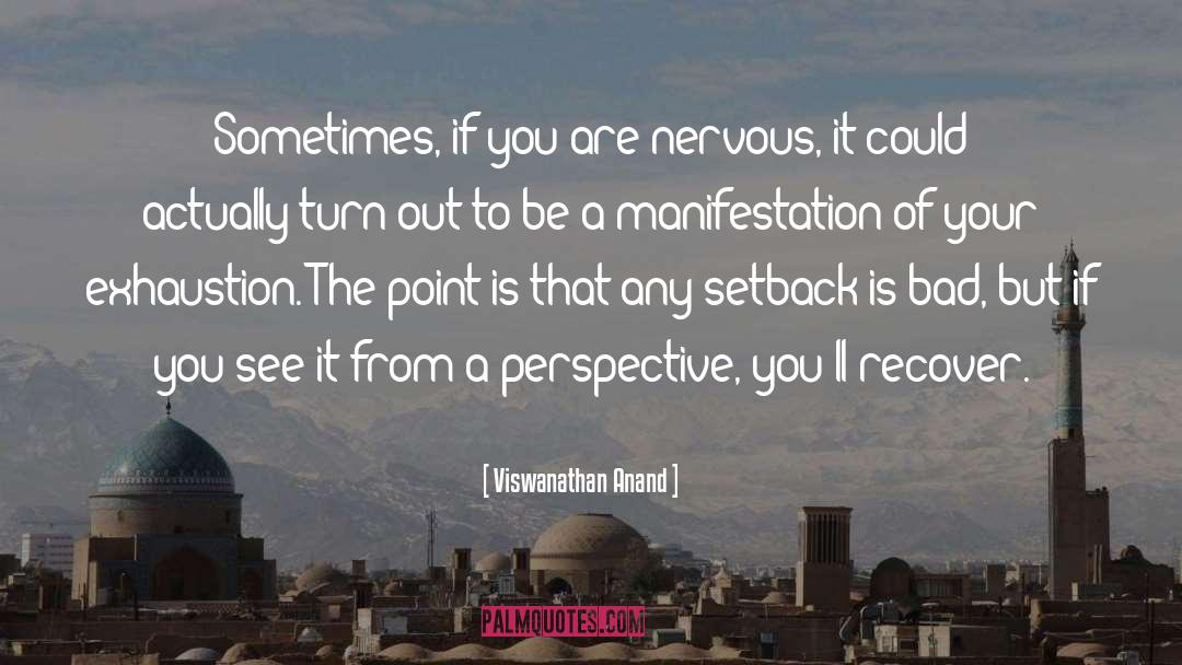 Viswanathan Anand Quotes: Sometimes, if you are nervous,