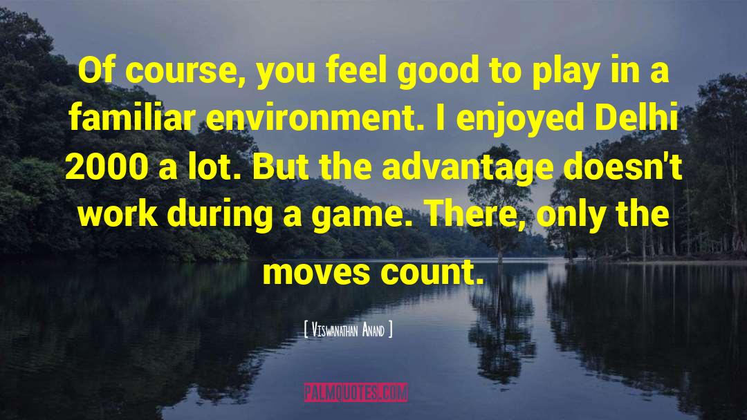 Viswanathan Anand Quotes: Of course, you feel good