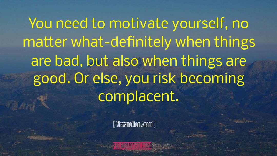 Viswanathan Anand Quotes: You need to motivate yourself,