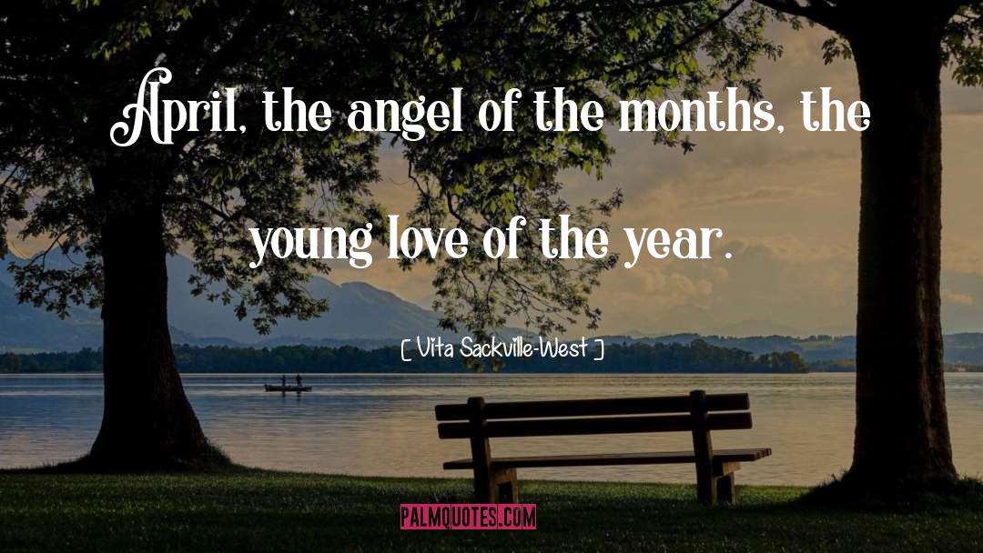 Vita Sackville-West Quotes: April, the angel of the