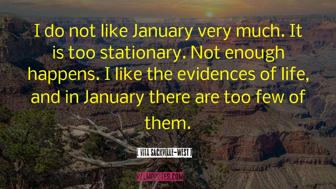 Vita Sackville-West Quotes: I do not like January