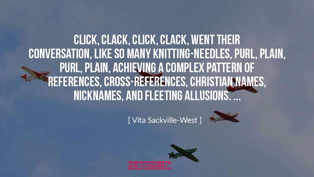 Vita Sackville-West Quotes: Click, clack, click, clack, went