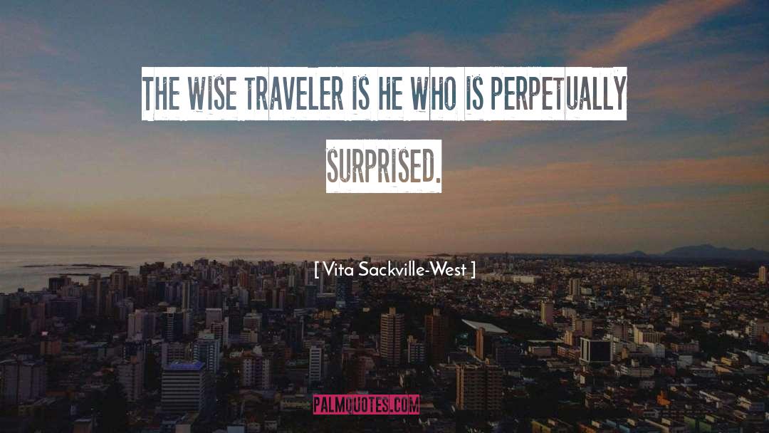 Vita Sackville-West Quotes: The wise traveler is he