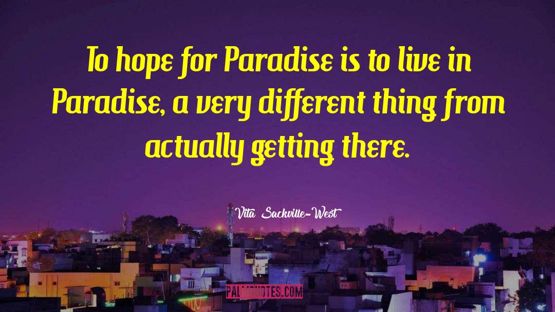 Vita Sackville-West Quotes: To hope for Paradise is