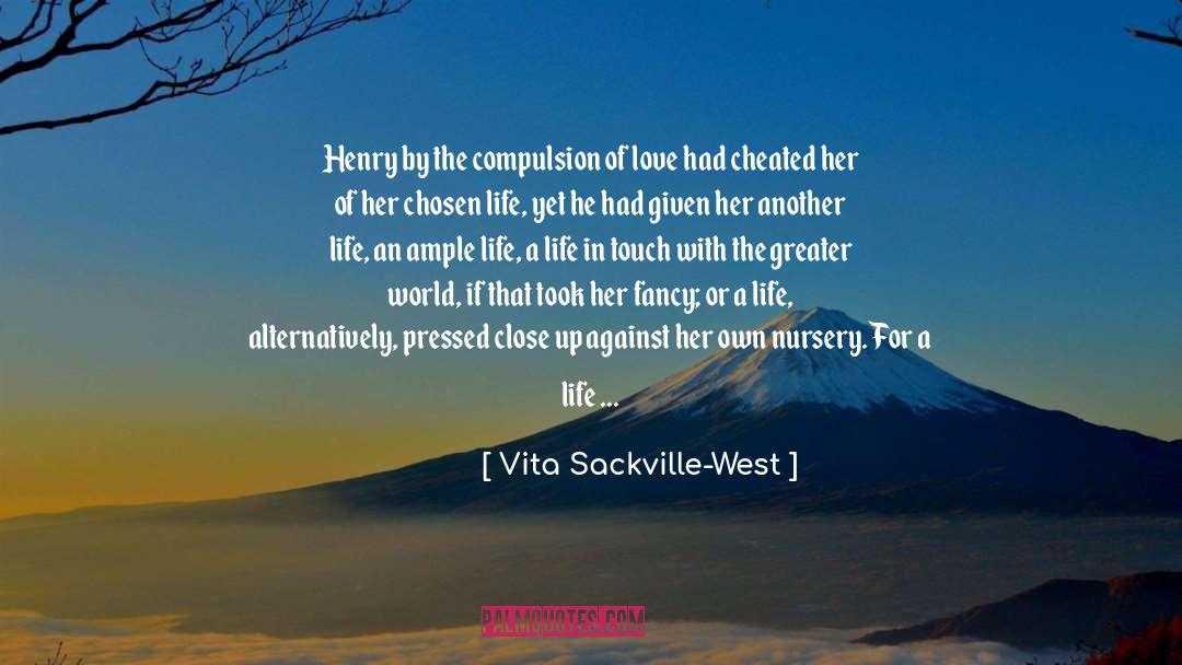 Vita Sackville-West Quotes: Henry by the compulsion of