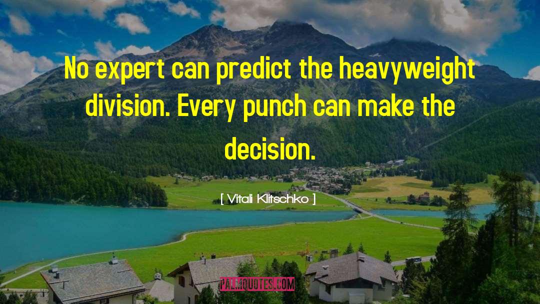 Vitali Klitschko Quotes: No expert can predict the