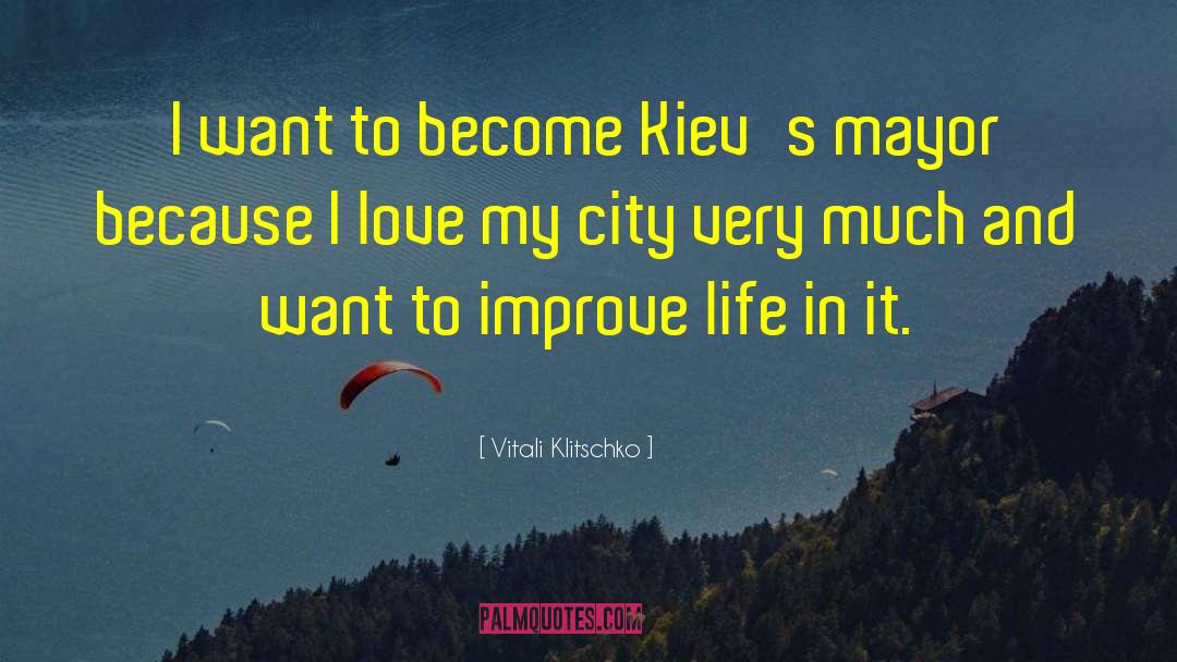 Vitali Klitschko Quotes: I want to become Kiev's