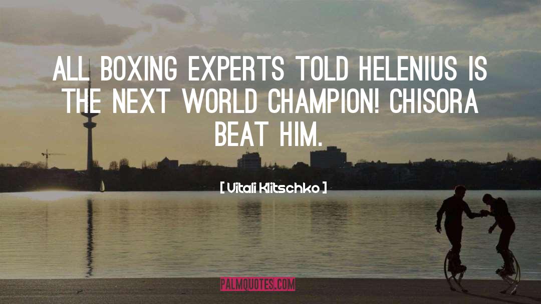 Vitali Klitschko Quotes: All boxing experts told Helenius