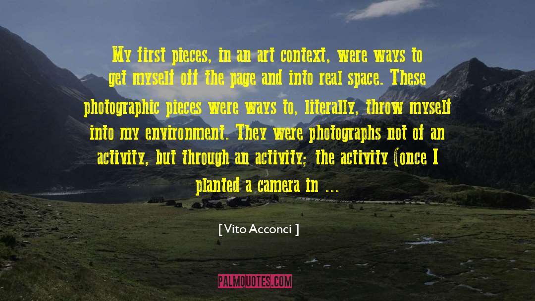 Vito Acconci Quotes: My first pieces, in an