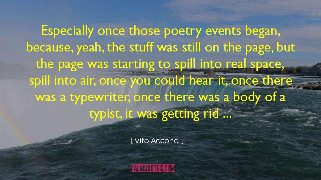 Vito Acconci Quotes: Especially once those poetry events
