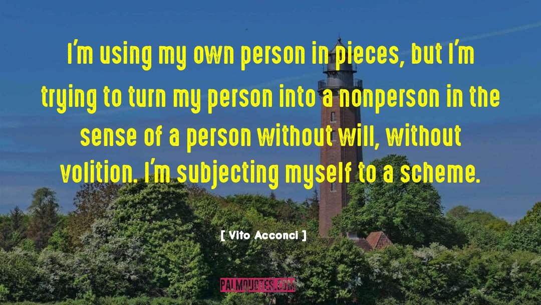 Vito Acconci Quotes: I'm using my own person