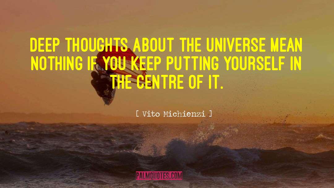 Vito Michienzi Quotes: Deep thoughts about the universe