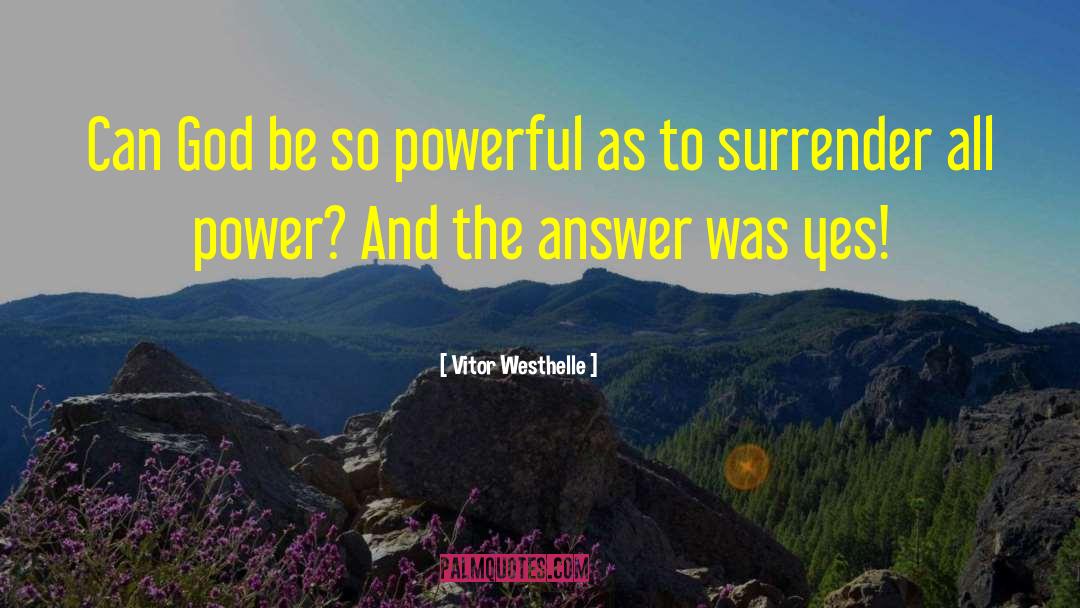 Vitor Westhelle Quotes: Can God be so powerful