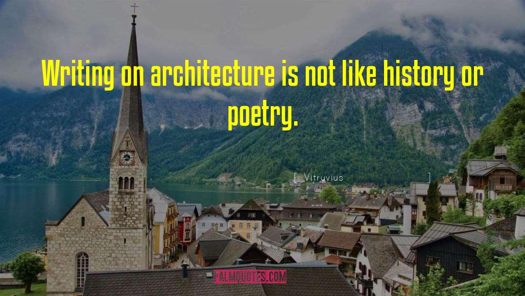 Vitruvius Quotes: Writing on architecture is not