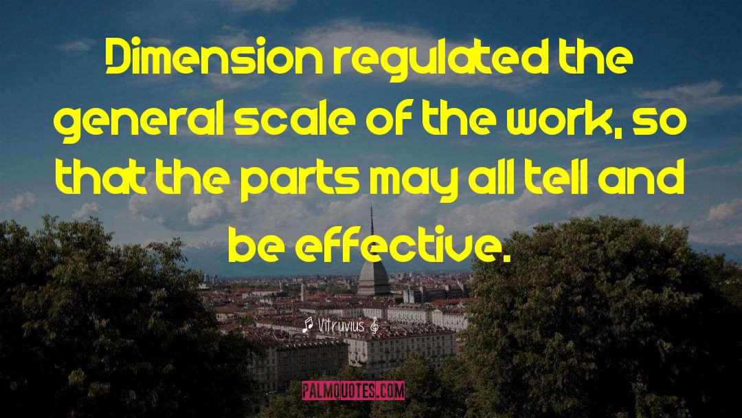 Vitruvius Quotes: Dimension regulated the general scale