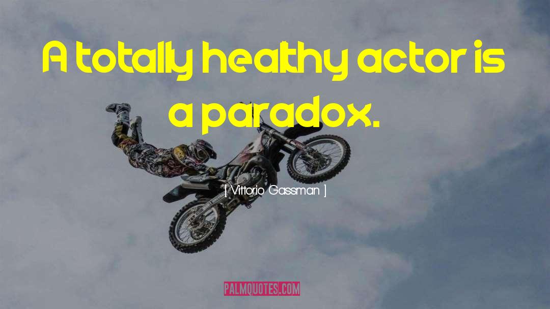 Vittorio Gassman Quotes: A totally healthy actor is
