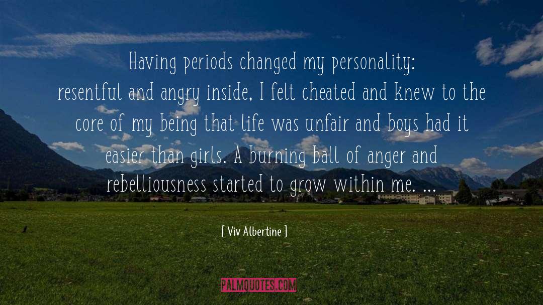 Viv Albertine Quotes: Having periods changed my personality: