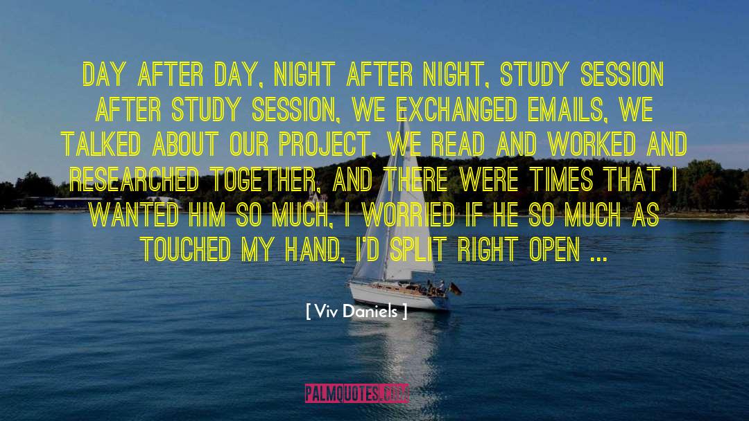 Viv Daniels Quotes: Day after day, night after