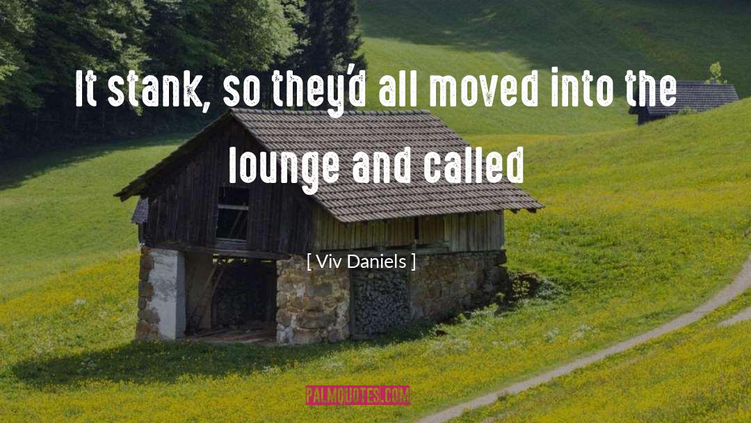 Viv Daniels Quotes: It stank, so they'd all