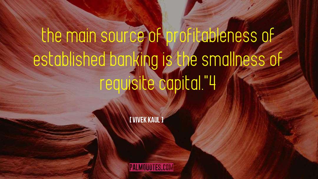 Vivek Kaul Quotes: the main source of profitableness