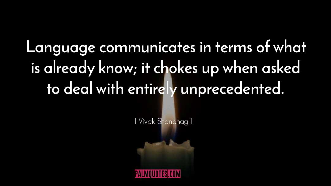 Vivek Shanbhag Quotes: Language communicates in terms of
