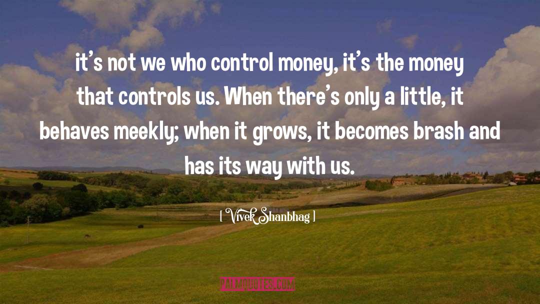 Vivek Shanbhag Quotes: it's not we who control