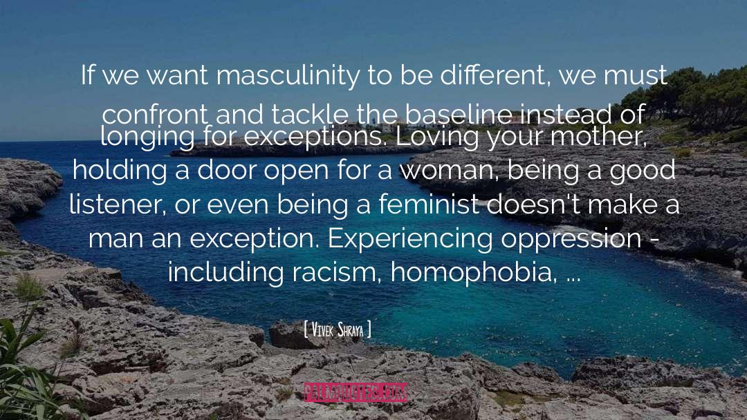 Vivek Shraya Quotes: If we want masculinity to