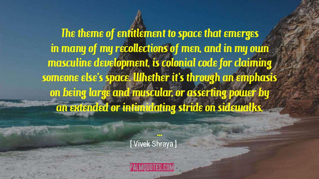 Vivek Shraya Quotes: The theme of entitlement to