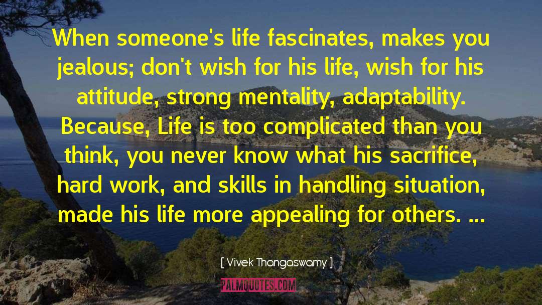 Vivek Thangaswamy Quotes: When someone's life fascinates, makes