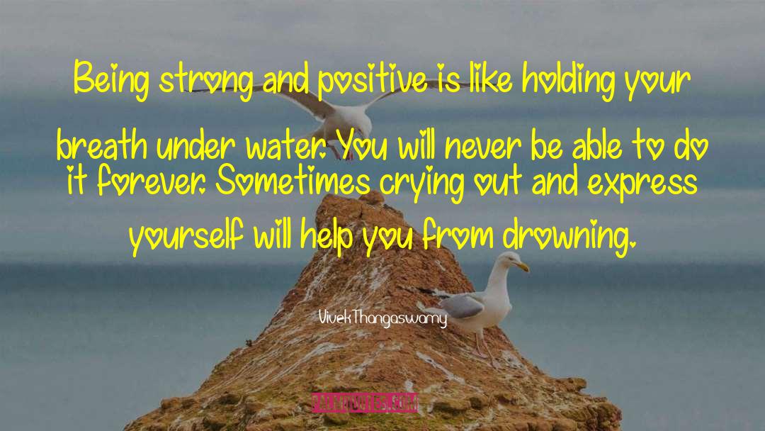 Vivek Thangaswamy Quotes: Being strong and positive is