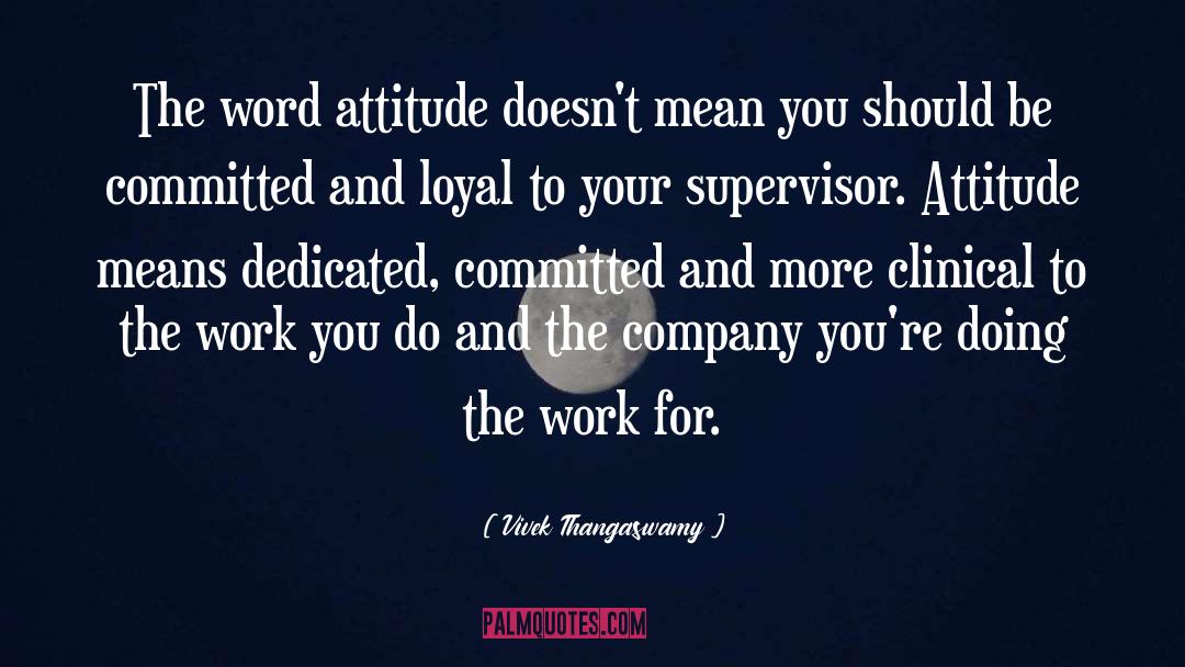 Vivek Thangaswamy Quotes: The word attitude doesn't mean