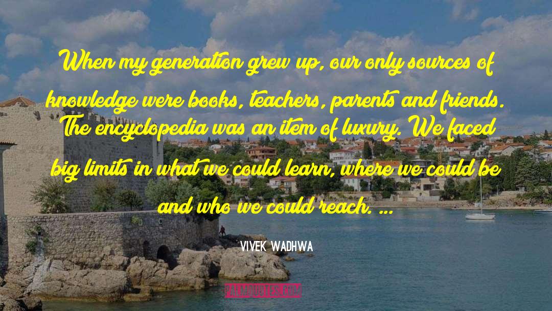 Vivek Wadhwa Quotes: When my generation grew up,